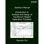 Solutions Manual: Introduction to Analysis and Design of Equilibrium Staged Separation Processes - Paperback