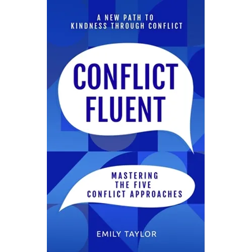 Conflict Fluent: Mastering the Five Conflict Approaches - Paperback
