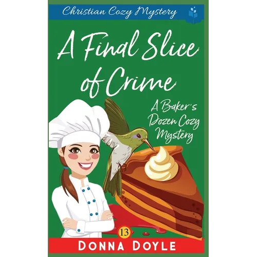 A Final Slice of Crime: Christian Cozy Mystery - Paperback
