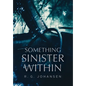 Something Sinister Within - Hardcover