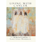 Living with Cancer: Life's Big Lessons in Small Doses - Hardcover