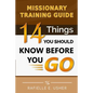 Missionary Training Guide: 14 Things You Should Know Before You Go! - Paperback