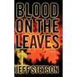 Blood on the Leaves - Hardcover
