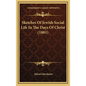 Sketches Of Jewish Social Life In The Days Of Christ (1881) - Hardcover