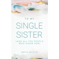To My Single Sister: (And All the People Who Know Her) - Paperback