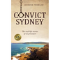 Convict Sydney: The real-life stories of 32 prisoners - Paperback