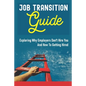 Job Transition Guide: Exploring Why Employers Don't Hire You And How To Getting Hired.: Get Hired - Paperback