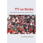 TV on Strike: Why Hollywood Went to War Over the Internet - Paperback