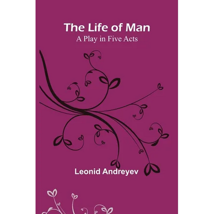 The Life of Man: A Play in Five Acts - Paperback