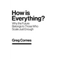 How Is Everything?: Why the Future Belongs to Those Who Scale Just Enough - Hardcover