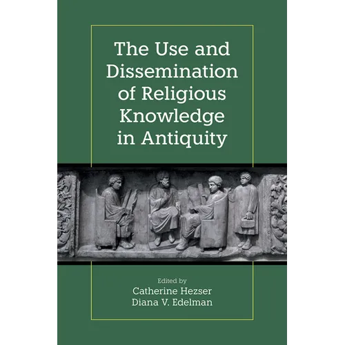 The Use and Dissemination of Religious Knowledge in Antiquity - Hardcover