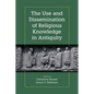 The Use and Dissemination of Religious Knowledge in Antiquity - Hardcover