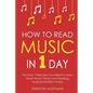How to Read Music: In 1 Day - The Only 7 Exercises You Need to Learn Sheet Music Theory and Reading Musical Notation Today - Paperback