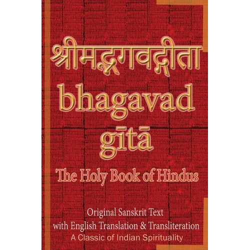 Bhagavad Gita, The Holy Book of Hindus: Original Sanskrit Text with English Translation & Transliteration [ A Classic of Indian Spirituality ] - Paperback