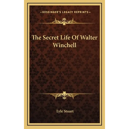 The Secret Life Of Walter Winchell - Hardcover