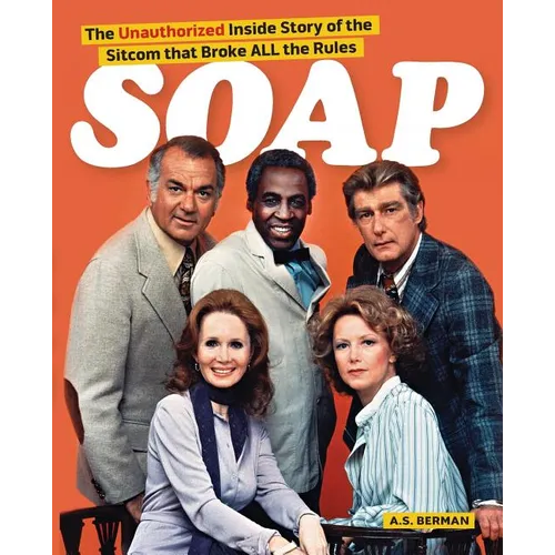 Soap! the Inside Story of the Sitcom That Broke All the Rules - Paperback