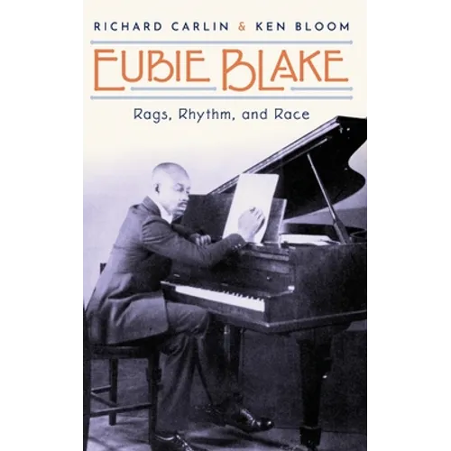 Eubie Blake: Rags, Rhythm, and Race - Hardcover