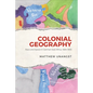 Colonial Geography: Race and Space in German East Africa, 1884-1905 - Hardcover