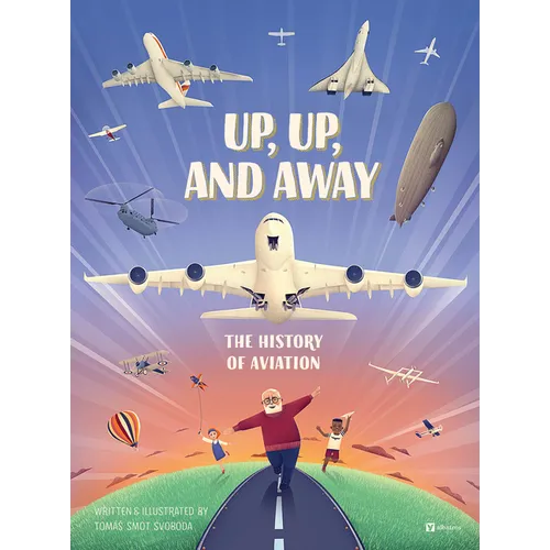 Up, Up, and Away: The History of Aviation - Hardcover