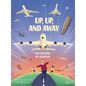 Up, Up, and Away: The History of Aviation - Hardcover