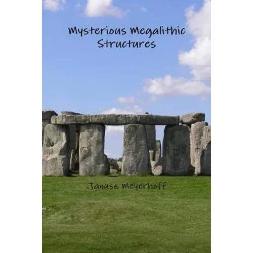 Mysterious Megalithic Structures - Paperback