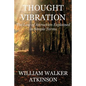 Thought Vibration (Deluxe Edition): The Law of Attraction Explained in Simple Terms - Paperback