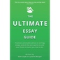 The Ultimate Essay Guide: Practical, actionable advice on writing essays and the extra parts no one ever thinks to teach you how to do - Paperback