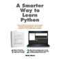 A Smarter Way to Learn Python: Learn it faster. Remember it longer. - Paperback