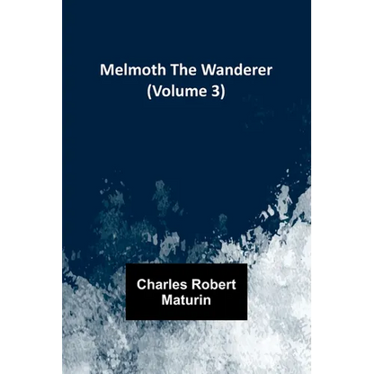 Melmoth the Wanderer (Volume 3) - Paperback