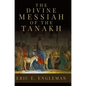 The Divine Messiah of the Tanakh - Hardcover