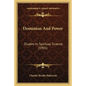 Dominion And Power: Studies In Spiritual Science (1901) - Paperback