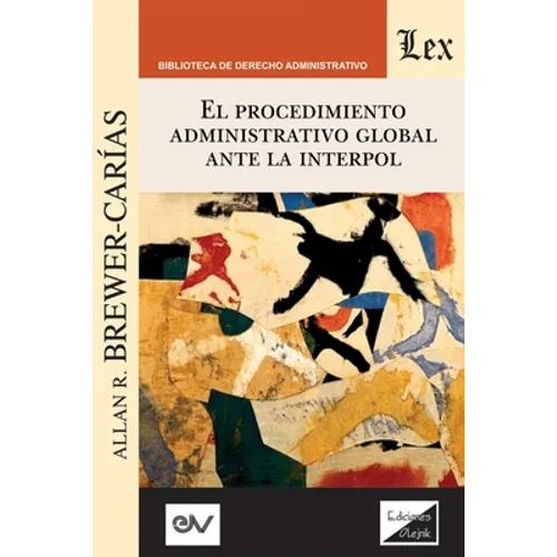 El Procedimiento Administrativo Global Ante Interpol: 3a edición ampliada y actualizada - Paperback