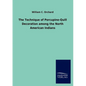 The Technique of Porcupine-Quill Decoration among the North American Indians - Paperback