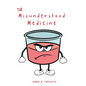 The Misunderstood Medicine - Hardcover