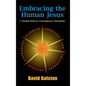 Embracing the Human Jesus: A Wisdom Path for Contemporary Christianity - Hardcover