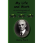 My Life and Work-An Autobiography of Henry Ford - Hardcover