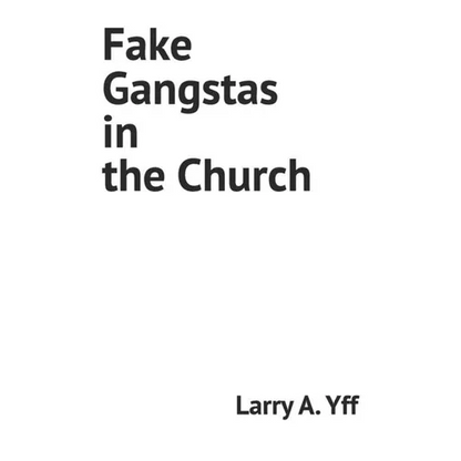 Fake Gangstas in the Church - Paperback