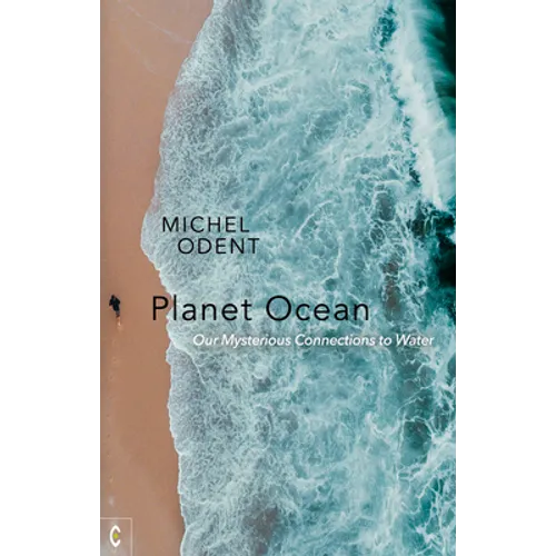 Planet Ocean: Our Mysterious Connections to Water - Paperback
