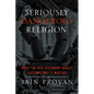 Seriously Dangerous Religion: What the Old Testament Really Says and Why It Matters - Paperback