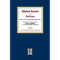 The Blood Royal of Britain. Being a Roll of the Living Descendants of Edward IV and Henry VII Kings of England and James III, King of Scotland - Paperback