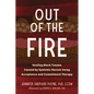 Out of the Fire: Healing Black Trauma Caused by Systemic Racism Using Acceptance and Commitment Therapy - Paperback