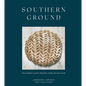Southern Ground: Reclaiming Flavor Through Stone-Milled Flour [A Baking Book] - Hardcover