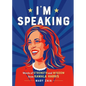 I'm Speaking: Words of Strength and Wisdom from Kamala Harris - Hardcover