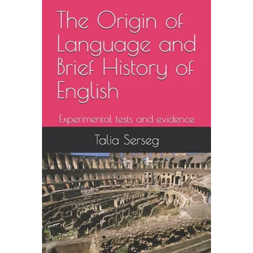 The origin of language and brief history of English: Experimental tests and evidence - Paperback
