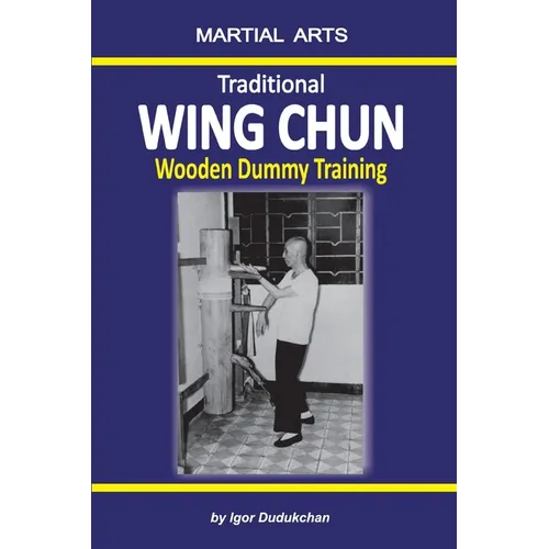 Traditional Wing Chun - Wooden Dummy Training - Paperback