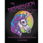 The Depression Coloring Book: Colorful Activities for Dark Moods - Paperback