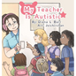 My Teacher Is Autistic - Hardcover