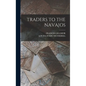 Traders to the Navajos - Hardcover