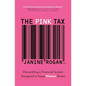 The Pink Tax: Dismantling a Financial System Designed to Keep Women Broke - Paperback