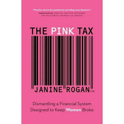 The Pink Tax: Dismantling a Financial System Designed to Keep Women Broke - Paperback